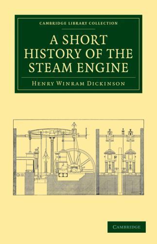 A Short History of the Steam Engine Dickinson Paperback 9781108012287