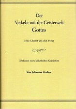 Johannes Greber - Verkehr mit der Geisterwelt Gottes