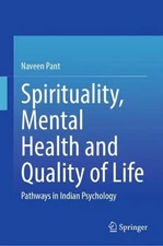 Spirituality, Mental Health and Quality of Life: Pathways in Indian Psychology b