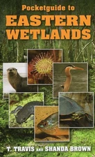 Pocketguide to Eastern Wetlands Travis, T.|Brown, Shanda paperback Acceptabl...