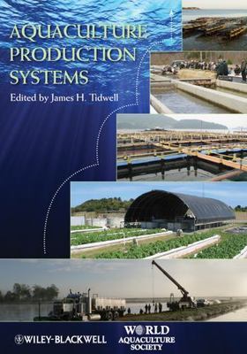 Aquaculture Production Systems, Hardcover by Tidwell, James (EDT); Allan, Geo...