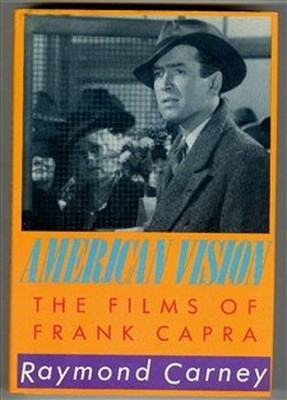 American Vision : The Films of Frank Capra Hardcover Raymond Carn