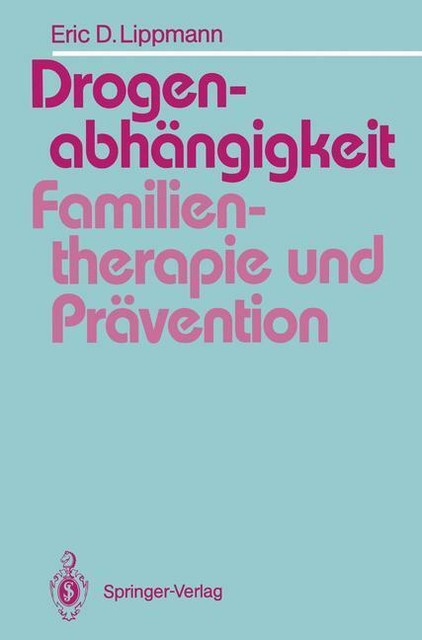 Drogenabhängigkeit: Familientherapie und Prävention -Eric D. Lippmann