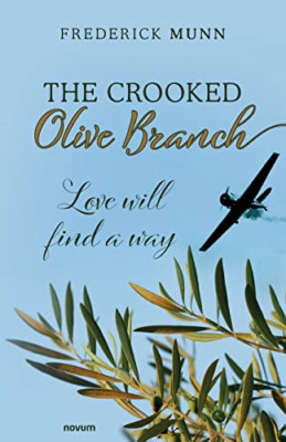 The Crooked Olive Branch: Love will find a way - Paperback NEW Munn, Frederick 2