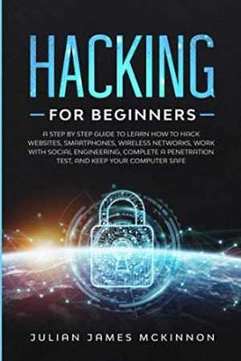 Hacking for Beginners: A Step - Paperback, by McKinnon Julian James - Very Good