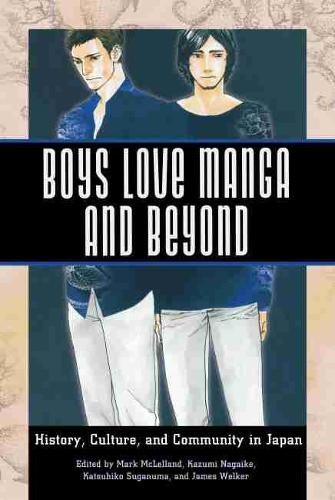 Boys Love Manga and Beyond – History, Culture, and Community in Japan Mclelland