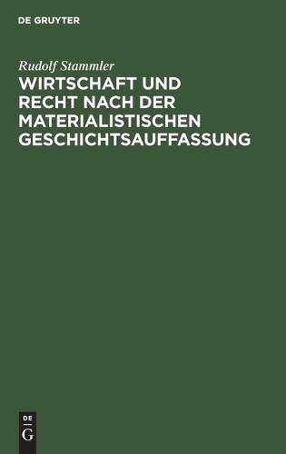 Rudolf Stammler Wirtschaft Und Recht Nach Der Materialistischen Gesch (Hardback)
