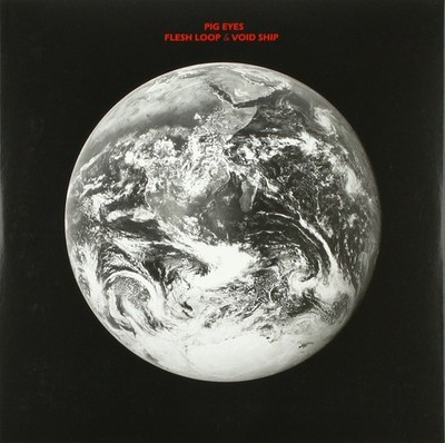 Pig Eyes Flesh Loop/Void Ship (US IMPORT)