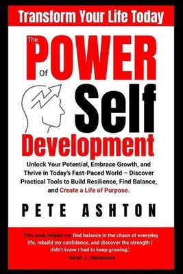 The Power of Self Development: Empower Your Potential: A Journey Towards Self-Im