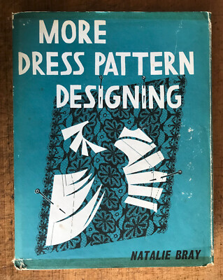 More Dress Pattern Designing by Natalie Bray 1972 Edn & Metric Supplement HB DJ