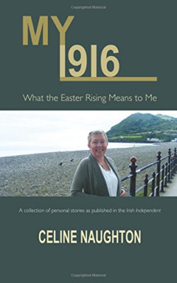 My 1916: What the Easter Rising Means to Me - Paperback NEW Naughton, Celin 05/0