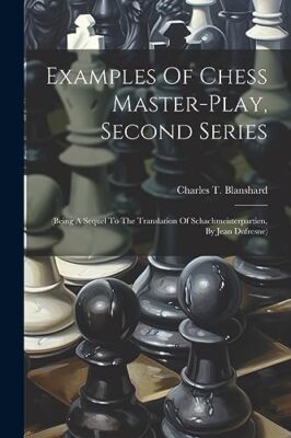 Blanshard - Examples Of Chess Master-play Second Series  being A Seq - X555z