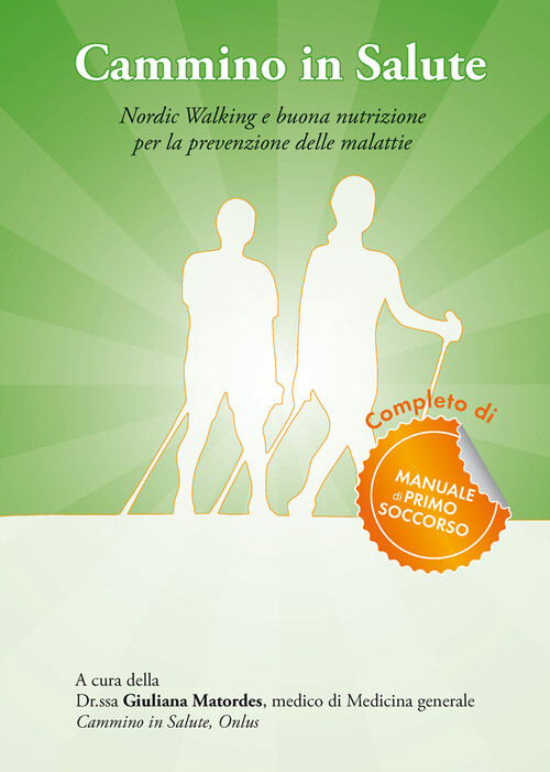 Cammino In Salute. Nordic Walking E Buona Nutrizione Per La Prevenzione Delle Ma