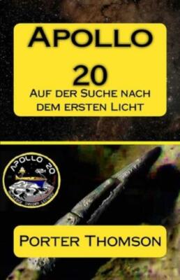 Apollo 20: Auf Der Suche Nach Dem Ersten Licht