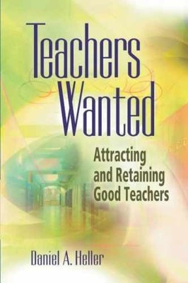 Teachers Wanted: Attracting and - Paperback, by Heller Daniel A. - Good