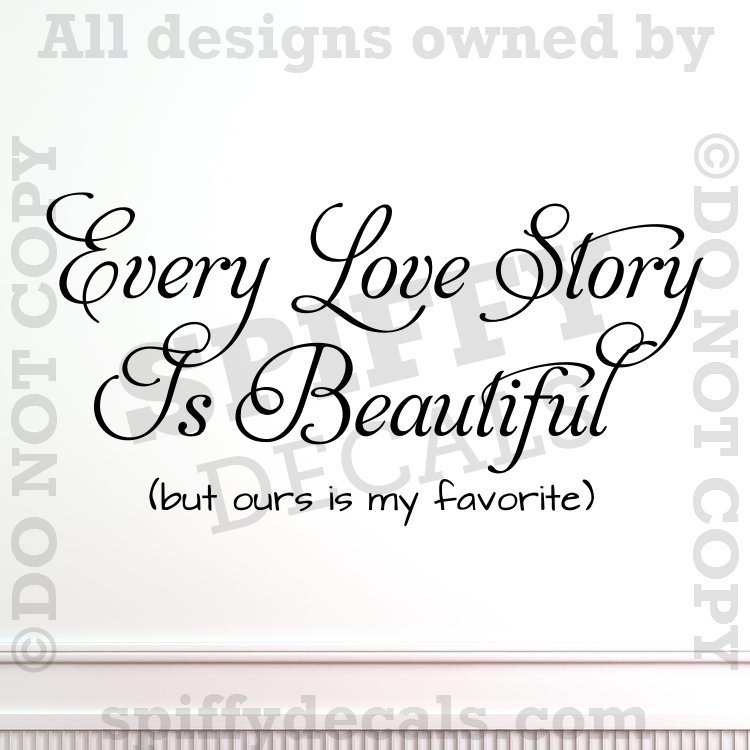 EVERY LOVE STORY IS BEAUTIFUL MY FAVORITE Quote Vinyl Wall Decal Decor Sticker