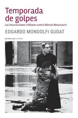Temporada de golpes: Las insurrecciones militares contra R?mulo Betancourt by Ed