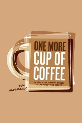 One More Cup Of Coffee by Tom Pappalardo (English) Paperback Book