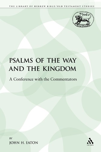Psalms of the Way and the Kingdom by John H. Eaton - 9780567274892