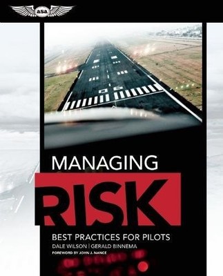 MANAGING RISK: BEST PRACTICES FOR PILOTS By Dale Wilson & Gerald Binnema **NEW**