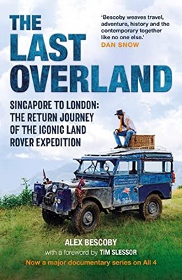 The Last Overland: Singapore to London: The Ret. Bescoby*#