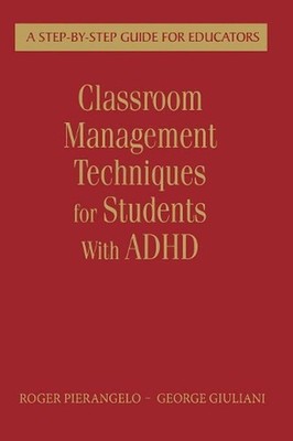 Classroom Management Techniques for Students With ADHD: A Step-by-Step Guide for