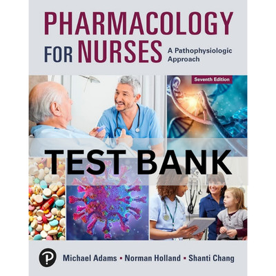 Test Bank Pharmacology for Nurses A Pathophysiologic Approach 7th Edition