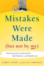 Mistakes Were Made (But Not by Me): Why We Justify Foolish Beliefs,  - VERY GOOD