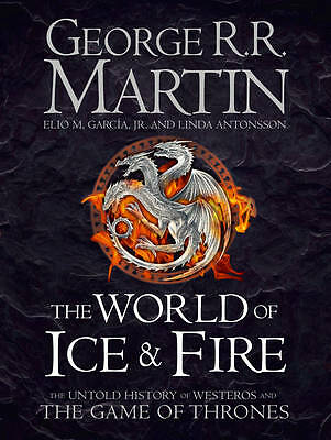 The World of Ice and Fire: The Untold History of Westeros and the Game of ...