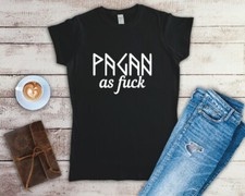 Pagan As F**k Ladies T Shirt Sizes Small-2XL
