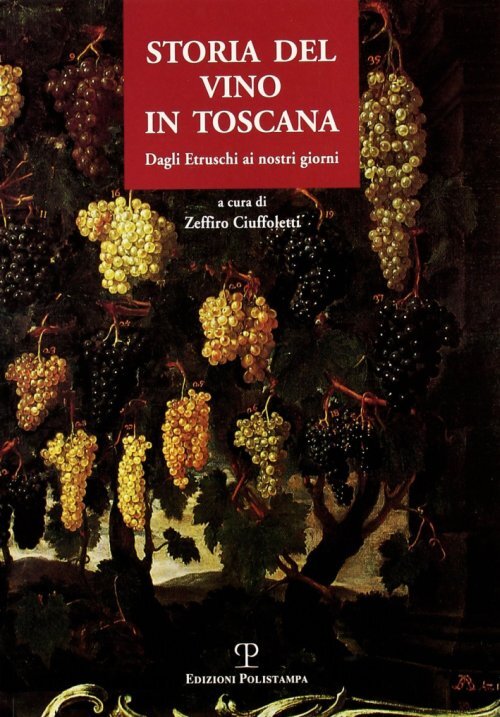 Libri Storia Del Vino In Toscana. Dagli Etruschi Ai Nostri Giorni