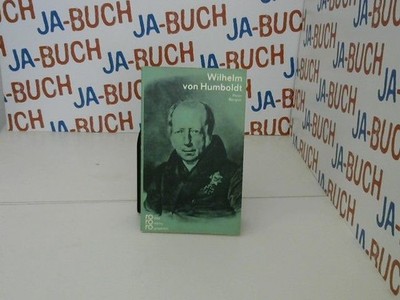 Wilhelm von Humboldt in Selbstzeugnissen und Bilddokumenten : Dargestellt. [Den 