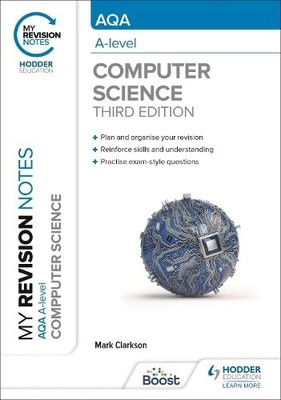 My Revision Notes: AQA A level Computer Science, Clarkson 9781398325487 New..