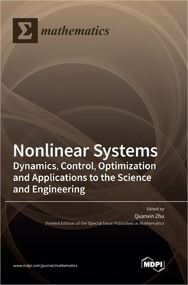 Nonlinear Systems: Dynamics, Control, Optimization and Applications to the Scien