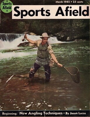 Sports Afield March 1945 - New Angling Techniques / Fish Don't Seem to Like Me