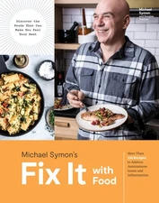 Fix It with Food: More Than 125 Recipes to Address Autoimmune Issues and Inf...