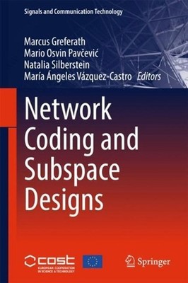 Network Coding and Subspace Designs by Marcus Greferath (English) Hardcover Book