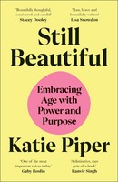 Still Beautiful | Embracing Age With Power And Purpose | Katie Piper | Buch