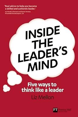Inside the Leaders Mind: Fünf Möglichkeiten, wie ein Leader zu denken (Financial Times Serie)