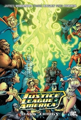 JUSTICE LEAGUE OF AMERICA: THE DARK THINGS By James Robinson & Mark Bagley *NEW*