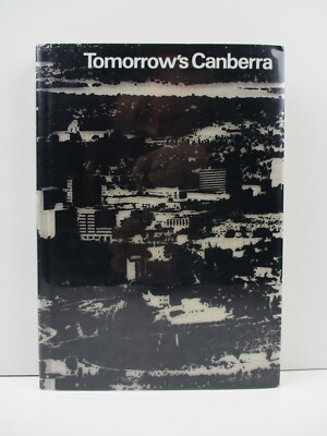 Tomorrow's Canberra - The National Capital Development Commission HC DJ