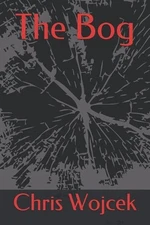 The Bog by Chris Wojcek (English) Paperback Book