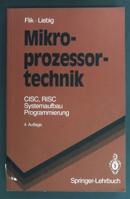 Mikroprozessortechnik : CISC, RISC - Systemaufbau, Programmierung. Springer-Lehr