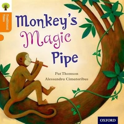 Oxford Reading Tree Traditional Tales: Level 6: Monkeys Magic Pipe, Thomson, Pat