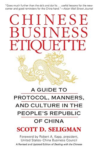 Chinese Business Etiquette: A Guide to Protocol, Manners, and Cu