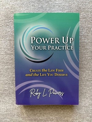 Power Up Your Practice: Create the Law Firm and the Life You Deserve by Powers