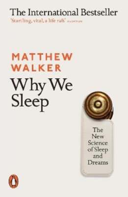 Why We Sleep: The New Science of Sleep and Dreams by Matthew Walker: Used