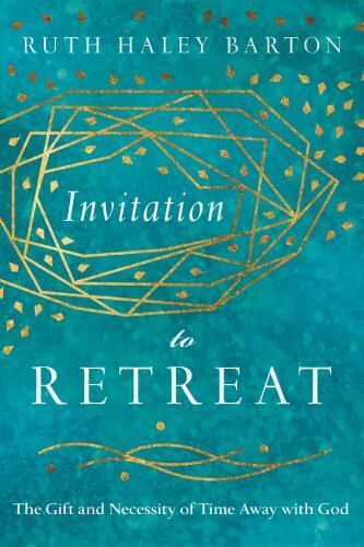 Invitation to Retreat: The Gift and Necessity of Time Away with God (Transformin