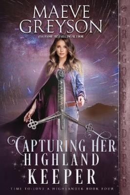 Capturing Her Highland Keeper (Zeit, einen Highlander zu lieben) von Greyson, Maeve