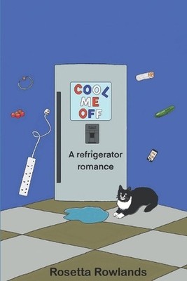 Cool Me Off: A refrigerator romance by Rosetta Rowlands Paperback Book